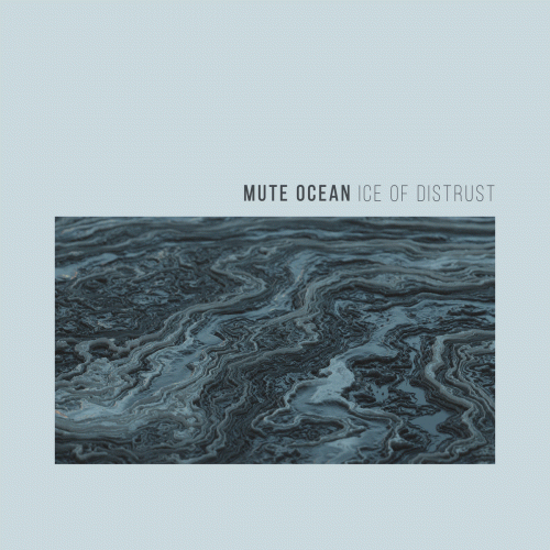 Mute Ocean : Ice of Distrust
